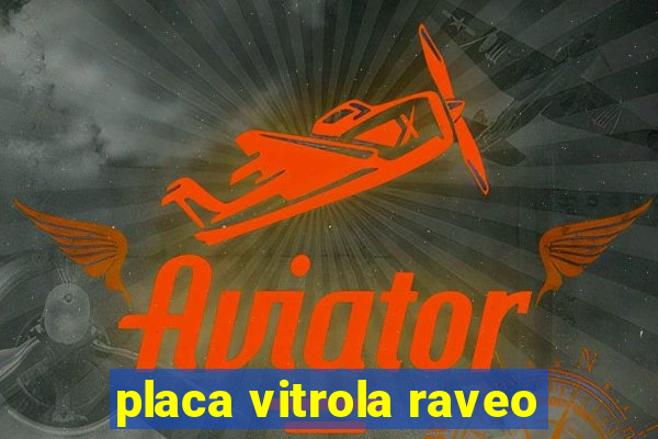 placa vitrola raveo